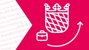 Links steht: Gestatten: die Bundesverwaltung. Rechts sieht man als Symbol angedeutet das Bayern-Logo, eine Aktentasche und einen Pfeil, der nach oben zeigt.